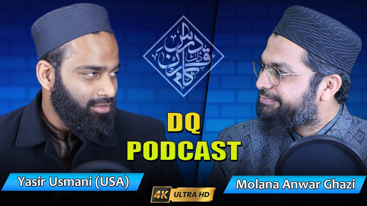 (4K) - DQ Podcast with Yasir Usmani (USA) - Host: Molana Anwar Ghazi